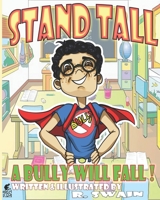 Stand Tall: Bullies Will Fall 1537432095 Book Cover