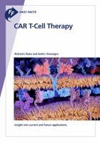 Fast Facts: CAR T-Cell Therapy: Insight into current and future applications 3318067415 Book Cover