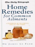 Complete Home Remedies: A Handbook of Treatments for All the Family 1854879111 Book Cover