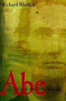 Abe: A Novel of the Young Lincoln 0805041230 Book Cover