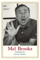 Mel Brooks: Disobedient Jew 0300244274 Book Cover