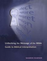 Unlocking the Message of the Bible: Guide to Biblical Interpretation 082723807X Book Cover