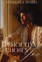 I Should've Chosen You B08D527XH4 Book Cover