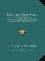 Scouting Personnel: A Manual Of Human Relationships For Local Council Leaders 1162986603 Book Cover