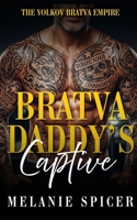 Bratva Daddy's Captive: A Dark Age-Gap Romance (Forbidden Bratva Daddies - The Volkov Bratva Empire) 1069872652 Book Cover