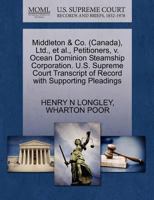 Middleton & Co. (Canada), Ltd., et al., Petitioners, v. Ocean Dominion Steamship Corporation. U.S. Supreme Court Transcript of Record with Supporting Pleadings 1270334573 Book Cover