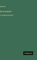 Die Krankheit: in Großdruckschrift 3368296167 Book Cover