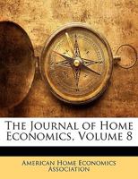 The Journal of Home Economics, 1916, Vol. 8 (Classic Reprint) 1146151977 Book Cover