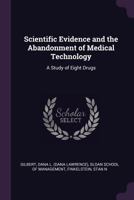 Scientific Evidence and the Abandonment of Medical Technology: A Study of Eight Drugs 1379218446 Book Cover