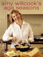 Amy Willcock's Aga Seasons 0091899133 Book Cover