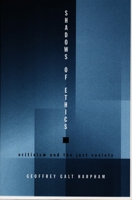 Shadows of Ethics; Criticism and the Just Society 0822323206 Book Cover