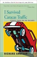 I Survived Caracas Traffic: Stories from the Me Decades 0595218865 Book Cover