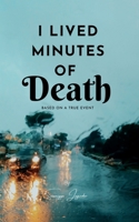 I Lived Minutes Of Death: Based on true incident B09P8LRWLY Book Cover