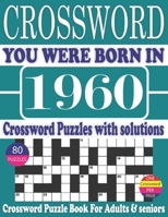 You Were Born in 1960 : Crossword Puzzle Book: Crossword Puzzle Book With Word Find Puzzles for Seniors Adults and All Other Puzzle Fans & Perfect ... Leisure Time of Adults With Solutions B096LWHS58 Book Cover