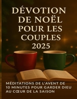 Dévotion de Noël pour les couples 2025: Méditations de l'Avent de 10 minutes pour garder Dieu au cœur de la saison B0FT13CVQJ Book Cover