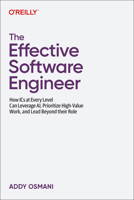 The Effective Software Engineer: How ICS at Every Level Can Leverage Ai, Prioritize High-Value Work, and Lead Beyond Their Role B0FMJ5XVSD Book Cover