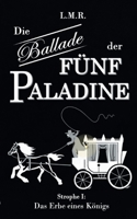 Die Ballade der Fünf Paladine: Strophe I: Das Erbe eines Königs 3753457450 Book Cover