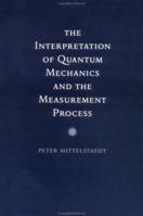 The Interpretation of Quantum Mechanics and the Measurement Process 0521602815 Book Cover