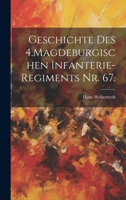 Geschichte des 4.Magdeburgischen Infanterie-Regiments Nr. 67. 1020101547 Book Cover