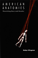 American Anatomies: Theorizing Race and Gender 0822315912 Book Cover