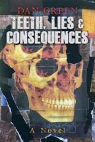 Teeth, Lies & Consequences 1537529676 Book Cover