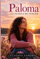 Paloma: La Fuerza de Vencer (Spanish Edition) B0GXF4MKLK Book Cover