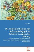 Die Implementierung von Reformpädagogik im Rahmen europäischer Bildung: Ein internationaler Vergleich zwischen Deutschland und Finnland: PISA-Ergebnisse und Konsequenzen 3639376064 Book Cover