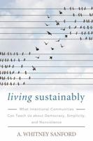 Living Sustainably: What Intentional Communities Can Teach Us about Democracy, Simplicity, and Nonviolence 0813177529 Book Cover