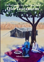 Christianity for the Confused: The Old Testament: A brief overview 144754854X Book Cover