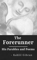 The Forerunner: His Parables and Poems 0394403509 Book Cover