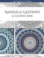 Mandala Gateways: Mandala Coloring Book: A Magical Mandala Expansion Pack 1515380947 Book Cover