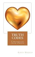 Truth Codes - Chronicles from Orion 1477485848 Book Cover