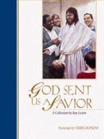 God Sent Us a Savior: A Collection 1564767353 Book Cover