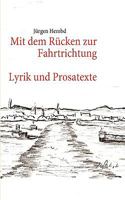 Mit dem Rücken zur Fahrtrichtung: Lyrik und Prosatexte 3839130107 Book Cover