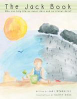 The Jack Book: Who Can Help Him on Sunny Days and on Stormy Days? 1449783392 Book Cover