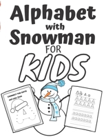 Alphabet With Snowman For Kids: ABC Alphabet Dot to Dots Coloring and Letter Tracing Book for Kids Ages 3-6 Christmas Workbook B08P8RC2HW Book Cover