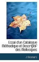 Essai d'un Catalogue Méthodique et Descriptif des Mollusques 1117117332 Book Cover