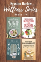 The Wellness Series, Books 1-4: Ketogenic Cleanse in 20 Minutes, Nutrition and Physical Degeneration, Hygge, DIY Homemade Hand Sanitizer Recipes B08995JQTR Book Cover