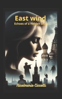 EAST Wind: Echoes of a Hidden Story B0DR8VB4QY Book Cover