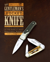 The Gentleman's Pocket Knife: History and Construction of the World's Most Beautiful Models 0764354981 Book Cover