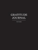 Gratitude Journal for Men: Simply List 3 Things You Are Grateful For Each Day and Reflect Weekly 1077624751 Book Cover