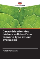 Caractérisation des déchets solides d'une tannerie type et leur évaluation (French Edition) 6630416090 Book Cover