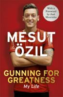 Gunning for Greatness: My Life: With an introduction by Jose Mourinho 1473649927 Book Cover