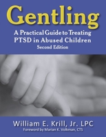 Gentling: A Practical Guide to Treating PTSD in Abused Children 1615991069 Book Cover
