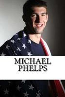 Michael Phelps: A Biography 1541250222 Book Cover