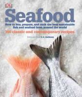 Seafood: How to Buy, Prepare, and Cook the Best Sustainable Fish and Seafood from Around the World 0756675545 Book Cover