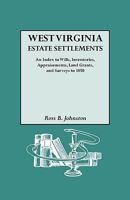 West Virginia Estate Settlements:An Index to Wills, Inventories, Appraisements, 0806307552 Book Cover