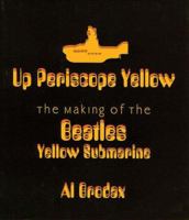 Up Periscope Yellow: The Making of the Beatles' Yellow Submarine 0879109920 Book Cover