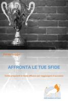 Affronta Le Tue Sfide: Preparati a Raggiungere Il Successo! 1519126719 Book Cover