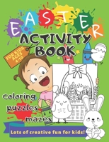 Easter Activity Book for Kids Ages 4-10 | Coloring, Puzzles, Mazes, Perceptiveness and More: Lots of Creative Exercises - Holiday Workbook Game, Learning and Fun for Boys and Girls B091F5SNN6 Book Cover